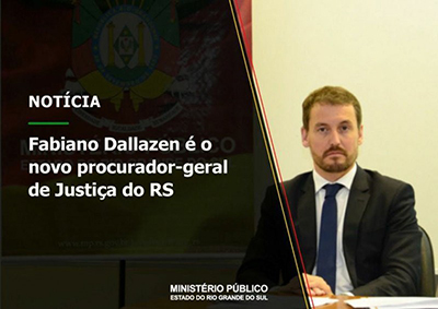 FABIANO DALLAZEN É ESCOLHIDO PROCURADOR GERAL DE JUSTIÇA DO RS