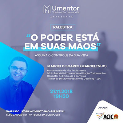 Palestra  - O poder esta em suas mãos - Umentor em parceria com a ACIC 